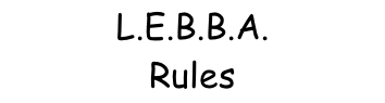 L.E.B.B.A. Rules
